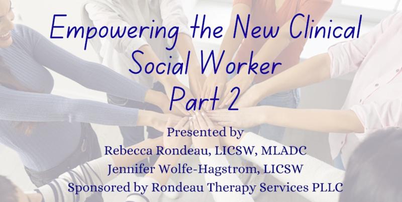 Empowering the New Clinical Social Worker - Part 2