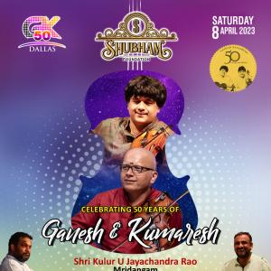 Celebrating 50 Years of Ganesh & Kumaresh - Carnat...