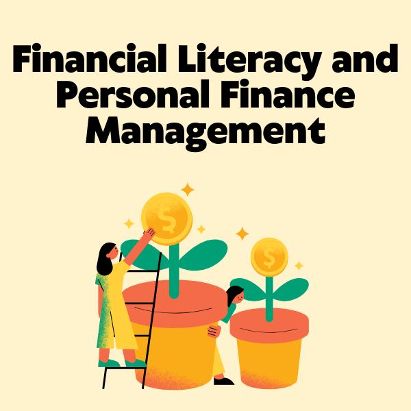Empowering Young Minds: The Importance of Financial Literacy and Personal Finance Management