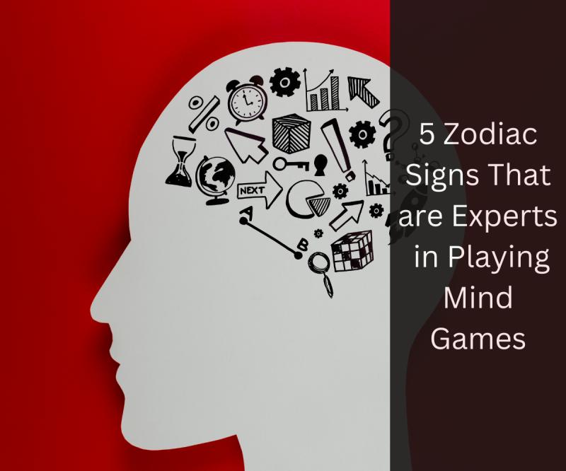 5 Zodiac Signs That are Experts in Playing Mind Games