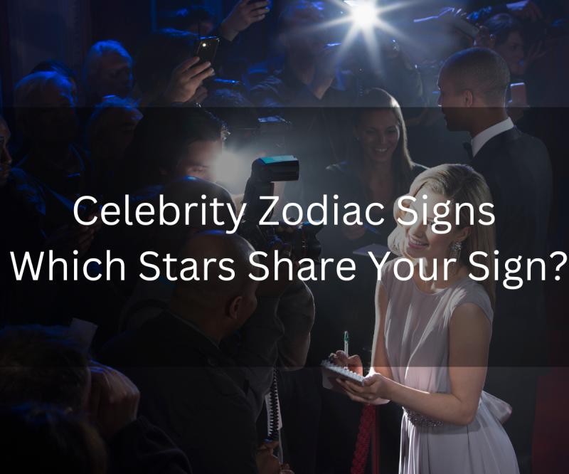 Celebrity Zodiac Signs: Which Stars Share Your Sign?