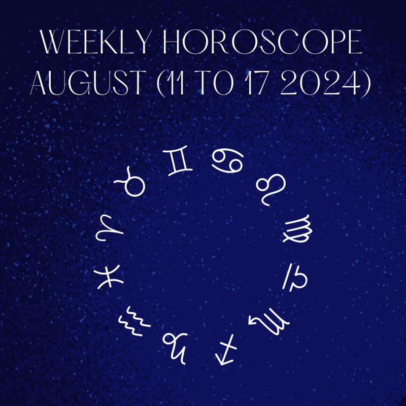 Weekly Horoscope: August 11-17, 2024 Prepare for a...