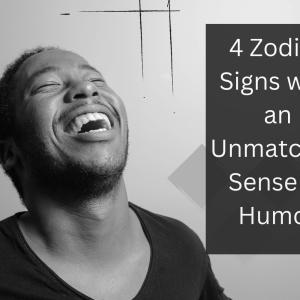 4 Zodiac Signs with an Unmatched Sense of Humor