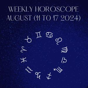 Weekly Horoscope: August 11-17, 2024 Prepare for a...