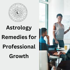 Astrology Remedies for Professional Growth