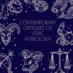 Scientific Basis and Contemporary Critiques of Vedic Astrology