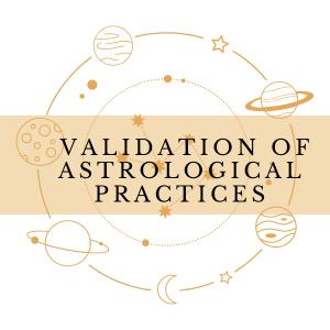 Scientific Scrutiny and Validation of Astrological Practices