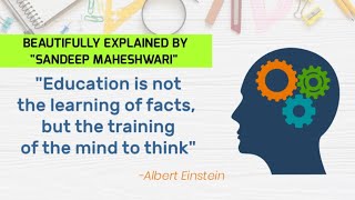 Education is not the learning of facts, but training of mind to think - Albert Einstein