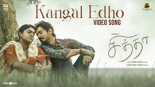 Kangal Edho Video Song  Chithha  Siddharth  S.U.Arun