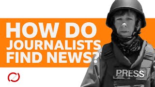 How do journalists find news - BBC My World