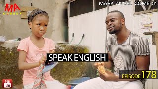 SPEAK ENGLISH (Mark Angel Comedy) (Episode 178)