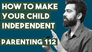 How To Make Your Child Independent And Responsible  Pa