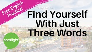 Find Yourself With Just Three Words  practice English 