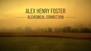 Alex Henry Foster - Alchemical Connection [Official Music Video]