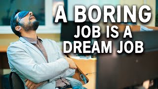 Here's Why You Want A Really Boring Job - How Money Wor