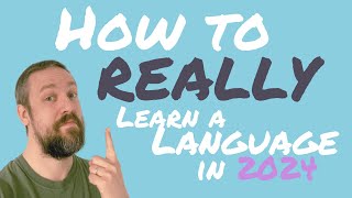 How to REALLY learn a language in 2024 (a linguist expl