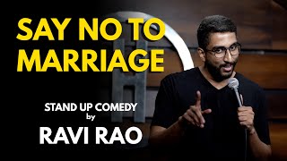 Say No To Marriage - Stand Up Comedy  Ravi Rao