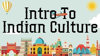 Introduction to Indian Cultural Heritage –Indian Cult