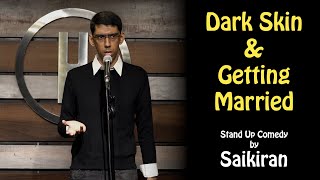 Dark Skin & Getting Married  Stand Up Comedy by Saikir