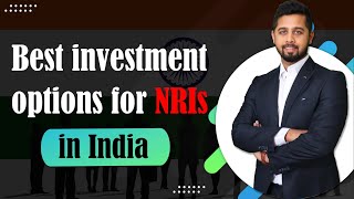 Best investment options for NRI in India  How NRI can 