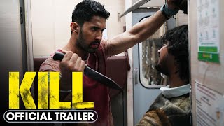 Kill (2024) Official Trailer - Lakshya, Raghav Juyal, T