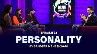 #22 Brainstorming on PERSONALITY with Sandeep Maheshwari