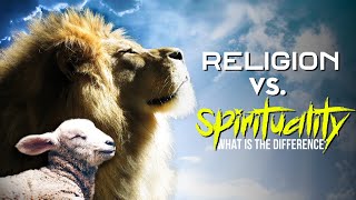 Being RELIGIOUS and SPIRITUAL - What is the Difference