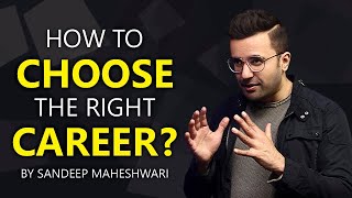 How to Choose the right Career? By Sandeep Maheshwari | Hindi