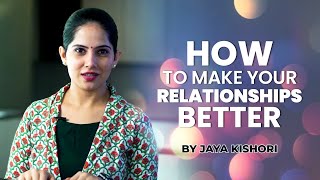 How To Make Your Relationships Better  Jaya Kishori  