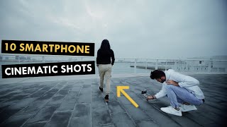 10 Smartphone Cinematic Shots  Mobile Videography